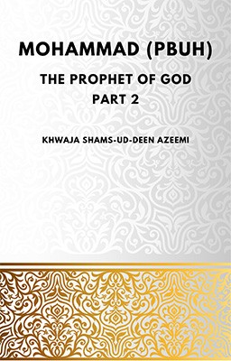 MOHAMMAD (PBUH) The Prophet Of God  Part 2